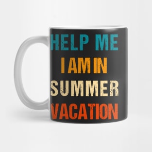 Help Me I Am In Summer Vacation Mug